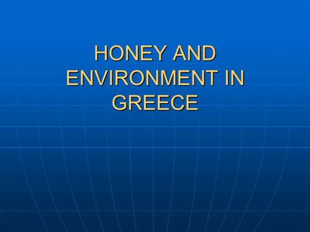 HONEY AND ENVIRONMENT IN GREECE. As it is known, during the flowering of fruit trees, there is a strong bee activity. Spraying with pesticides during.