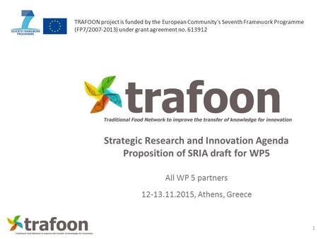 TRAFOON project is funded by the European Community's Seventh Framework Programme (FP7/2007-2013) under grant agreement no. 613912 Strategic Research and.