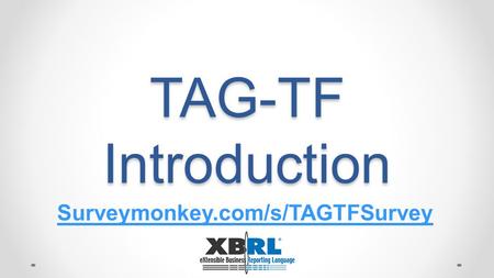 TAG-TF Introduction Surveymonkey.com/s/TAGTFSurvey.