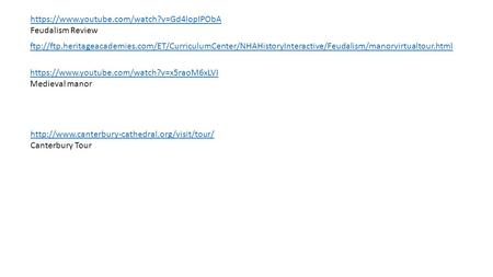 Canterbury Tour ftp://ftp.heritageacademies.com/ET/CurriculumCenter/NHAHistoryInteractive/Feudalism/manorvirtualtour.html.
