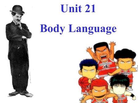 Unit 21 Body Language HappySadAngryTiredConfused “I have lost my wallet” “I can’t believe she said that! That is so unfaie!” “I got an A in maths!” “it’s.