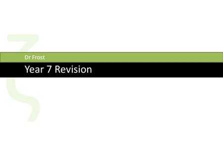 Ζ Year 7 Revision Dr Frost. ζ Round 1 – Negative Numbers Dr Frost.