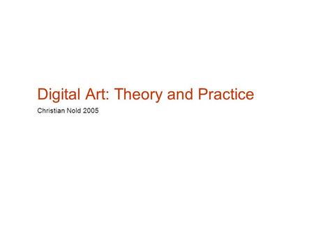 Digital Art: Theory and Practice Christian Nold 2005.