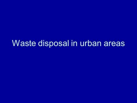 Waste disposal in urban areas. Did you know? In the UK each year ink cartridges alone account for landfill the size of an aircraft carrier.