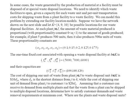 In some cases, the waste generated by the production of material at a facility must be disposed of at special waste disposal locations. We need to identify.