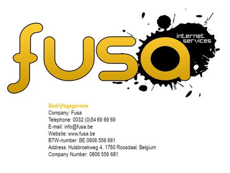 Bedrijfsgegevens Company: Fusa Telephone: 0032 (0)54 69 69 69   Website:  BTW-number: BE 0806 556 681 Address: Hulsbroekweg.