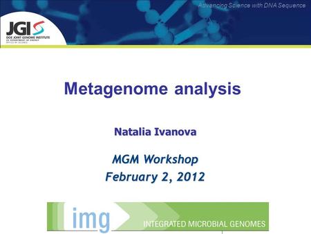 Metagenome analysis Natalia Ivanova MGM Workshop February 2, 2012.