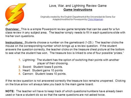 Love, War, and Lightning Review Game Game Instructions Originally created by the English Department at the Universidad de Sierra Sur Adapted/modified for.