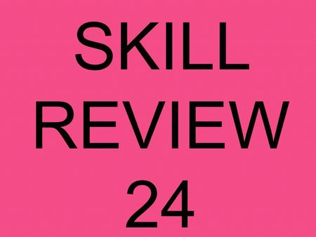 SKILL REVIEW 24. 2323 12 N = Flip n Multiply = N 12 2323.