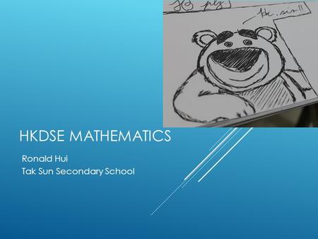 HKDSE MATHEMATICS Ronald Hui Tak Sun Secondary School.