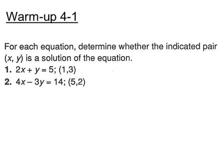 Warm-up 4-1. x – y = 33x + y = 52y = 6 – x x + y = 5x – 2y = 43x – 2y = 6 Graphs: