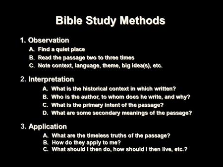 1. Observation A. Find a quiet place B. Read the passage two to three times C. Note context, language, theme, big idea(s), etc. Interpretation 2. Interpretation.