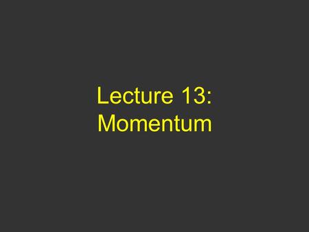 Lecture 13: Momentum. Questions of Yesterday 1) A mass with speed v hits a horizontal spring and compresses it a distance d. If the the speed of the mass.