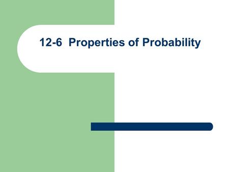 12-6 Properties of Probability. Event A and Event B 1) P(A and then B) = P(A) P(B) 2) P(A or B) = P(A) + P(B) 3) P(A or B) = P(A) + P(B)- P(A ∩ B) **