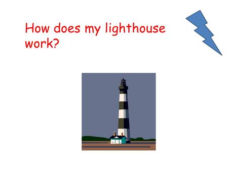 How does my lighthouse work?