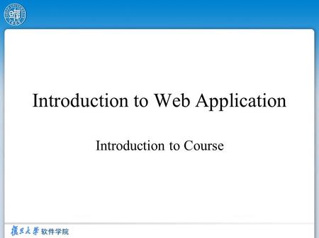 Introduction to Web Application Introduction to Course.