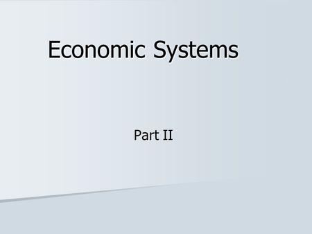 Economic Systems Part II. Modes of Distributing Goods 1. Reciprocity: the exchange of goods and services, of approximately equal value, between two parties.