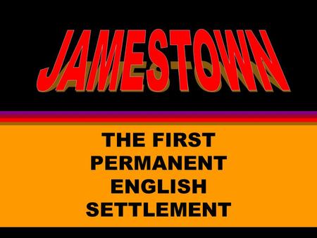 THE FIRST PERMANENT ENGLISH SETTLEMENT. England wanted to establish an American colony to increase its _________ and _________. wealth power.