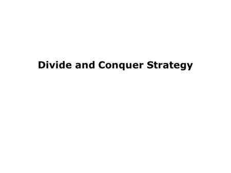 Divide and Conquer Strategy