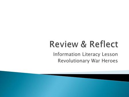 Information Literacy Lesson Revolutionary War Heroes.