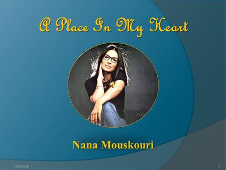 1 A Place In My Heart Nana Mouskouri 13/01/2016 2.