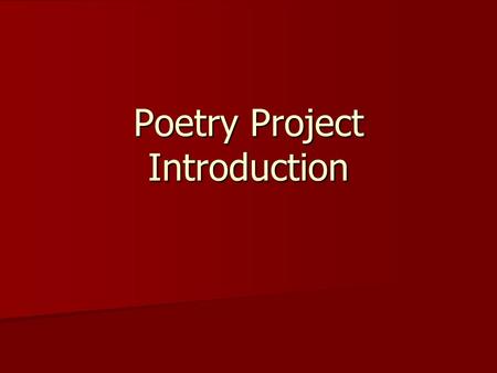 Poetry Project Introduction. My mistress’ eyes are nothing like the sun; sun CoralCoral is far more red than her lips’ red: Coral If snow be white, why.