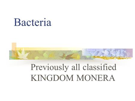 Previously all classified KINGDOM MONERA