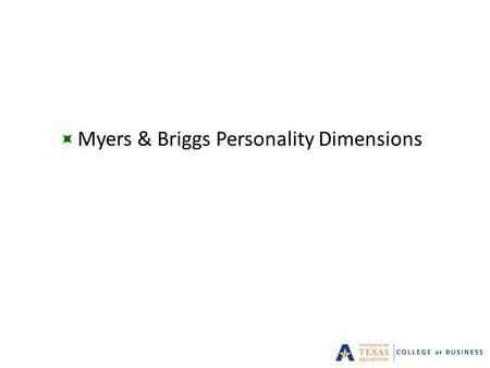  Myers & Briggs Personality Dimensions 1. Carl Jung & Personality Types  Jung’s way of classifying people and their personalities assumes:  Human behavior.