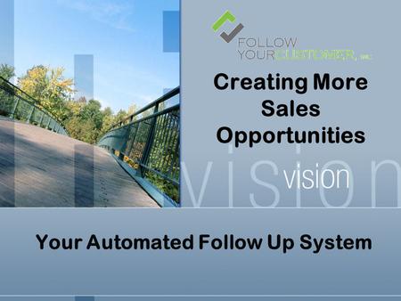 Creating More Sales Opportunities Your Automated Follow Up System.