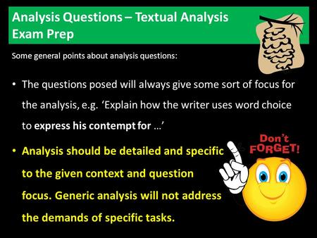 Analysis Questions – Textual Analysis Exam Prep Some general points about analysis questions: The questions posed will always give some sort of focus.