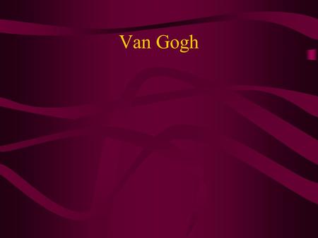 Van Gogh. Introduction Van Gogh is well known for his famous paintings ‘starry night’ and ‘the potato eaters’, he is also known for cutting off part of.