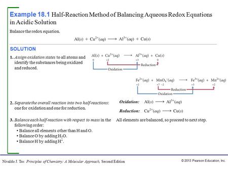 © 2013 Pearson Education, Inc. Nivaldo J. Tro: Principles of Chemistry: A Molecular Approach, Second Edition Balance the redox equation. 1. Assign oxidation.