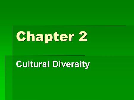 Chapter 2 Cultural Diversity. What is Culture? Culture consists of all the shared products of human groups.  This includes both physical objects and.