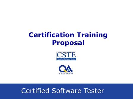 Certified Software Tester Certification Training Proposal.