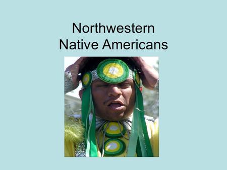 Northwestern Native Americans. Northwestern Native Americans Card 1- front (unlined side) 1. Where are the Northwestern Native Americans located? 2. What.