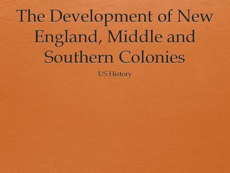 Colonial Regions New England Middle Southern Backcountry- ran along the Appalachian mountains English Colonies Population in North America: 1700: 257,000.