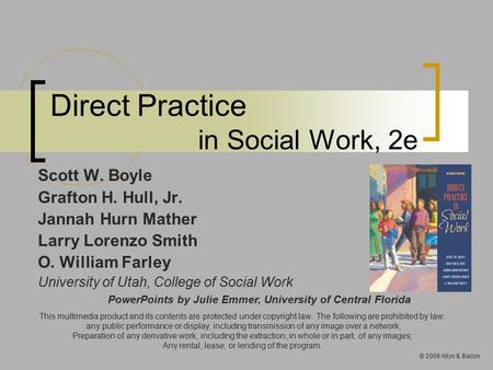 Direct Practice in Social Work, 2e Scott W. Boyle Grafton H. Hull, Jr. Jannah Hurn Mather Larry Lorenzo Smith O. William Farley University of Utah, College.