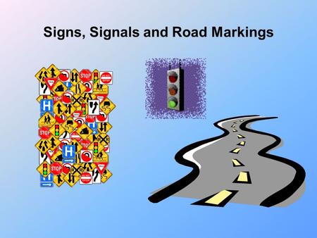 Signs, Signals and Road Markings