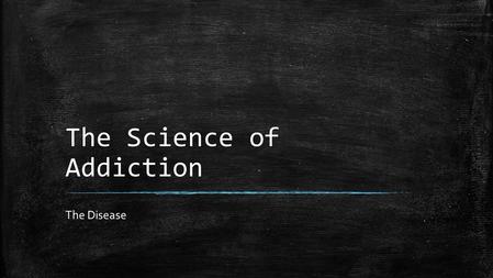 The Science of Addiction The Disease. Who We Are? ▪ Prevention Specialists ▪ Pickaway Area Recovery Services ▪ In and Out Patient Facilities ▪ Male and.