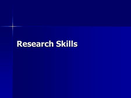 Research Skills. 5 simple steps for effective research Ex- Plan Locate Organise Represent Evaluate ExPLORE.