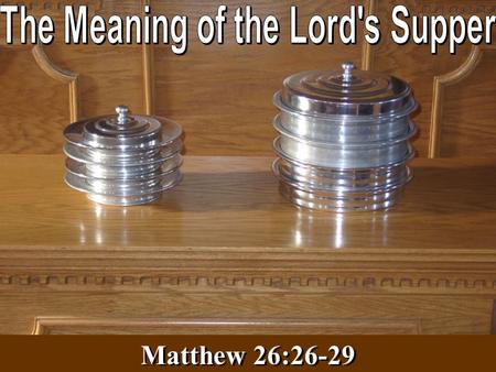 Matthew 26:26-29. The Institution of the Lord’s Supper The Institution of the Lord’s Supper The Lord’s Supper Is A Commemoration Observed weekly Acts.