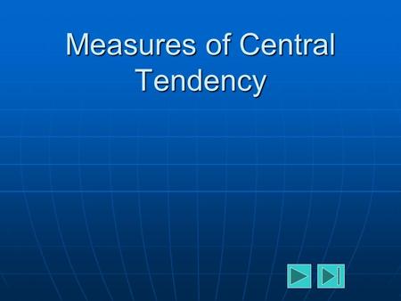 Measures of Central Tendency. What Are Measures of Central Tendency?