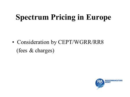 Spectrum Pricing in Europe Consideration by CEPT/WGRR/RR8 (fees & charges)