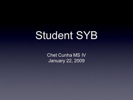 Student SYB Chet Cunha MS IV January 22, 2009. History 61 y/o M with known HCV x 5 yrs. presenting with vague abdominal discomfort. Outside CT showed.