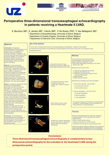 S. Bouchez, MD°, S. Jacobs, MD°, I Herck, MD #, F. De Somer, PhD*, Y. Van Belleghem, MD*. ° Department of Anaesthesiology, University of Ghent, Belgium.