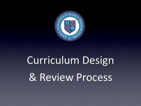 Curriculum Design & Review Process.  Understand the basic principles and elements of the Curriculum Design & Review Process (CDRP).  Using a CDRP framework,