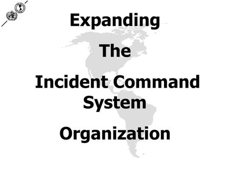 Expanding The Incident Command System Organization.