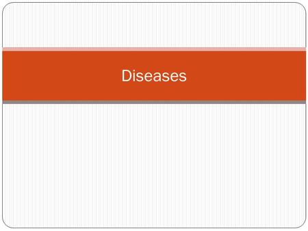 Diseases.