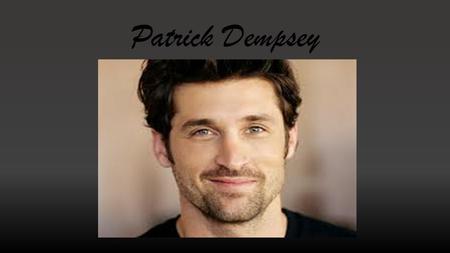 Patrick Dempsey. Patrick Dempsey child Patrick Dempsey was born on January 13, 1966 at Lewiston in USA.