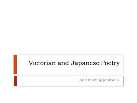 Victorian and Japanese Poetry (and reading journals)